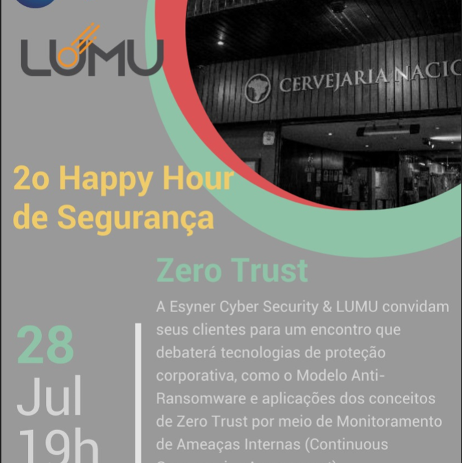 2o Happy Hour – Esyner Cyber Security – sobre Segurança da Informação, Jul 2022.￼